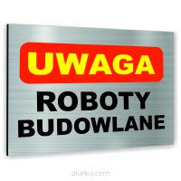 Znak Tablica informacyjna Dibond - UWAGA ROBOTY BUDOWLANE