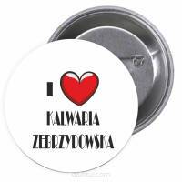 Przypinki buttony I LOVE KALWARIA ZEBRZYDOWSKA  znaczki badziki z grafiką