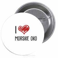 Przypinki buttony I LOVE MORSKIE OKO znaczki badziki z grafiką