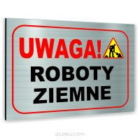 Znak Tablica informacyjna Dibond - UWAGA ROBOTY ZIEMNE