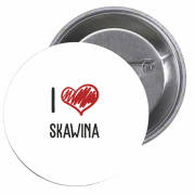 Przypinki buttony I LOVE SKAWINA znaczki badziki z grafiką